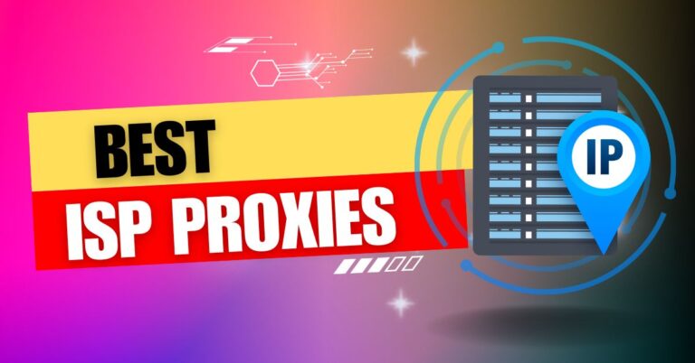 The Best ISP Proxies [Tested, Reviewed & Ranked]