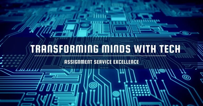 Transforming Minds With Tech: Assignment Service Excellence