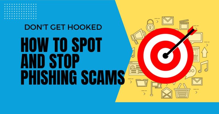 Don’t Get Hooked: How to Spot And Stop Phishing Scams