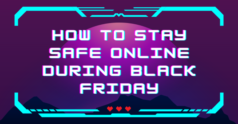 How To Stay Safe Online During Black Friday LIKE A PRO!