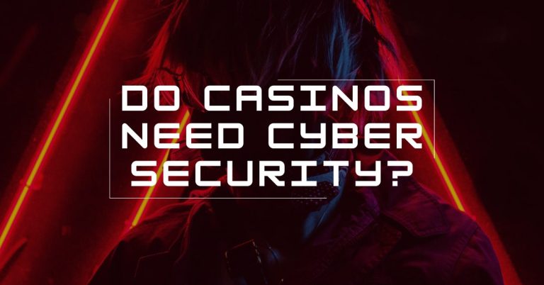 Do Casinos Need Cyber Security? A Deep Dive into the Risks and Solutions