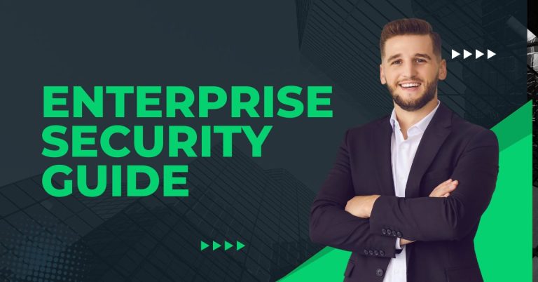 Enterprise Security Guide: Your Roadmap To A Secure Business