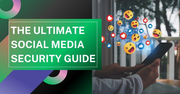 The Ultimate Social Media Security Guide for Individuals and Businesses