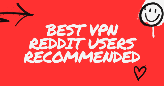 Best VPN Reddit Users Recommended For Ultimate Online Security
