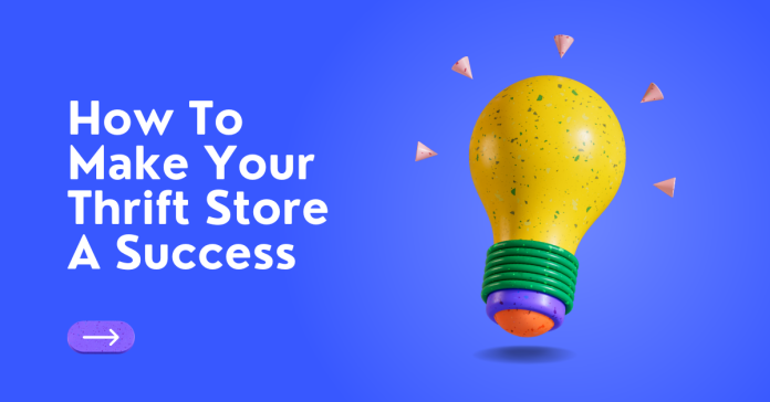 How To Make Your Thrift Store A Success
