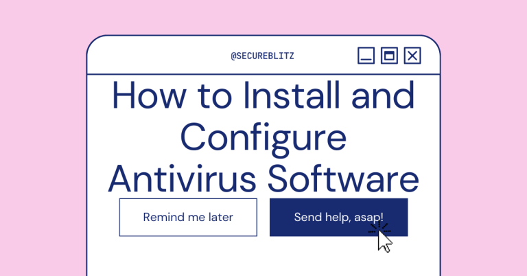 How to Install and Configure Antivirus Software: A Comprehensive Guide