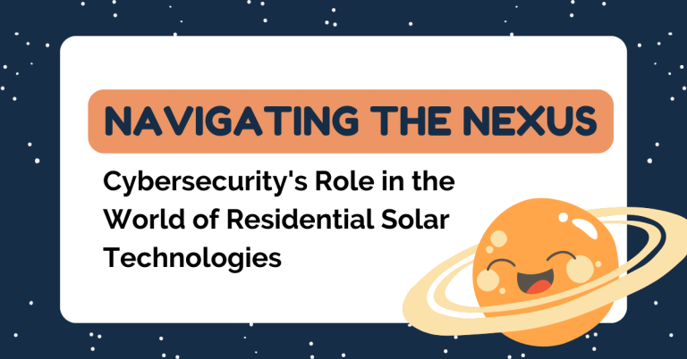 Navigating the Nexus: Cybersecurity’s Role in the World of Residential Solar Technologies