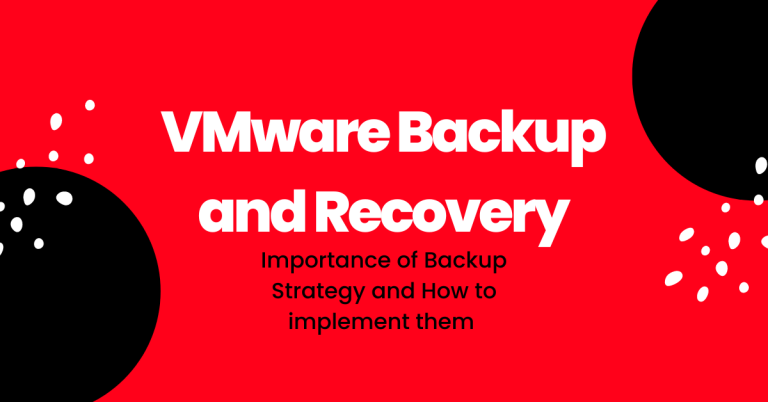 VMware Backup and Recovery: Importance of Backup Strategy and How to implement them