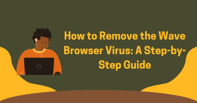 How to Remove the Wave Browser Virus: A Step-by-Step Guide