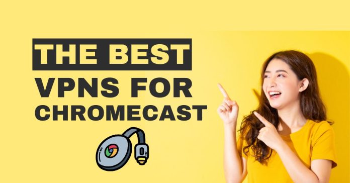 The Best VPNs For Chromecast In 2024
