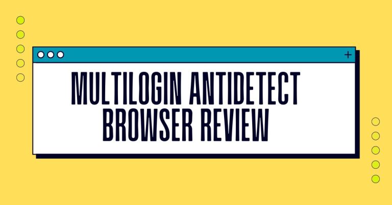 Multilogin Antidetect Browser Review 2024