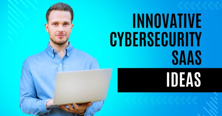 10 Innovative Cybersecurity SaaS Ideas