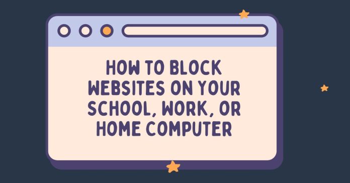 How to Block Websites on Your School, Work, or Home Computer