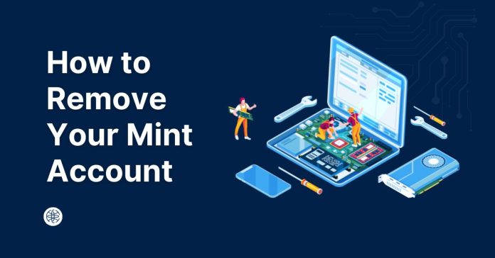 How to Remove Your Mint Account A Comprehensive Guide