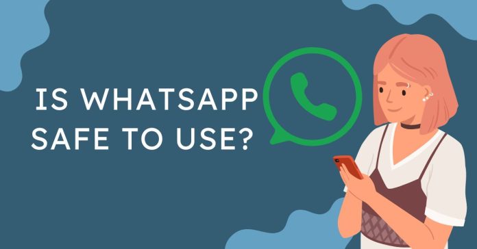 Is WhatsApp Safe to Use Everything You Need to Know