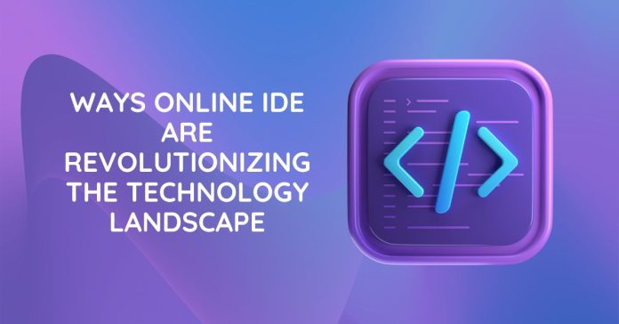 3 Ways Online IDEs Are Revolutionizing the Technology Landscape