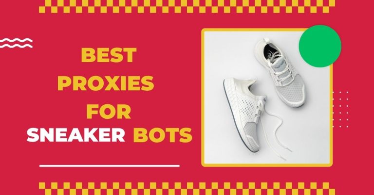 The Best Proxies for Sneaker Bots: A Comprehensive Guide