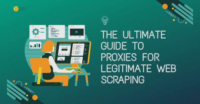 The Ultimate Guide to Proxies for Legitimate Web Scraping