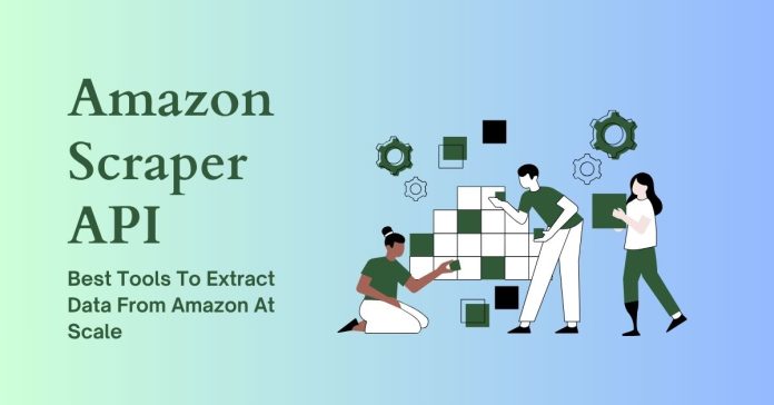 Amazon Scraper API Best Tools To Extract Data From Amazon At Scale