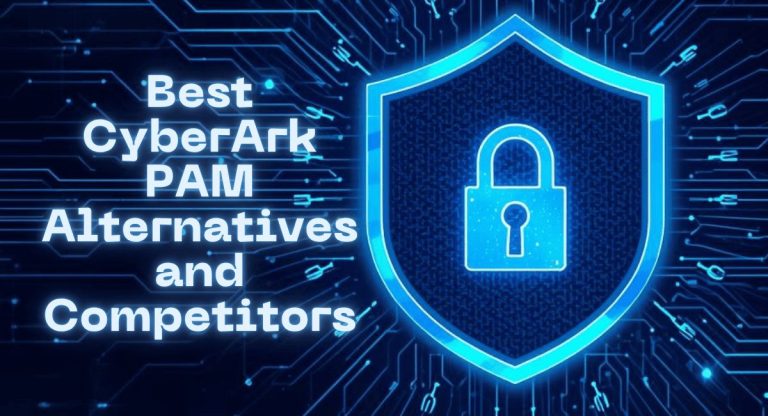 Top 5 CyberArk PAM Alternatives and Competitors