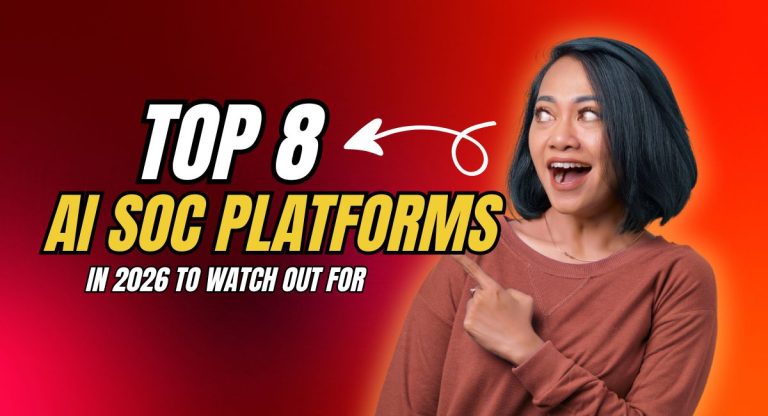 8 Top AI SOC Platforms to Watch Out for in 2026