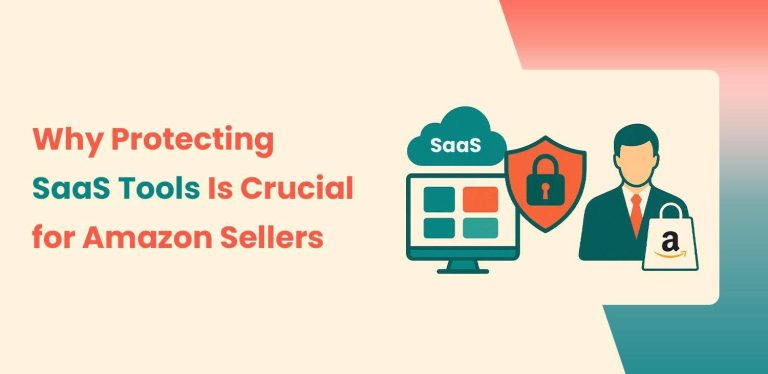 Why SaaS Security Matters for Amazon Sellers Using Third-Party Tools