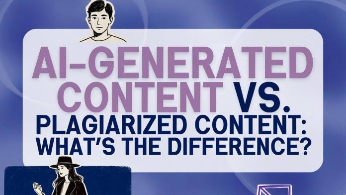 AI-Generated Content vs Plagiarized Content What's the Difference and Why Does It Matter