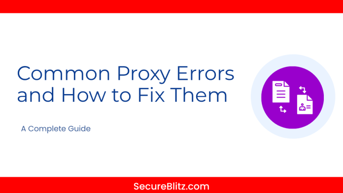 Common Proxy Errors and How to Fix Them