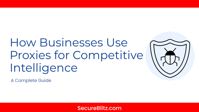How Businesses Use Proxies for Competitive Intelligence