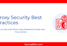 Proxy Security Best Practices: How to Stay Safe When Using Residential Proxies and Proxy Servers