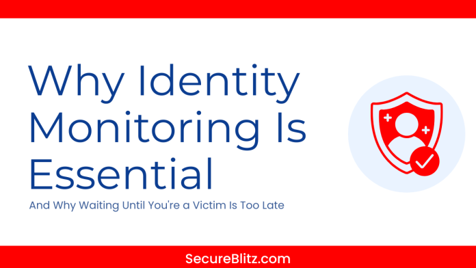 Why Identity Monitoring Is Essential in 2026 (And Why Waiting Until You're a Victim Is Too Late)