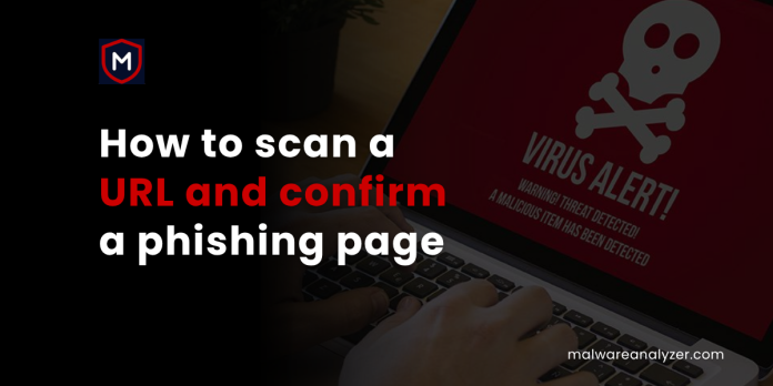 How to Scan a URL and Confirm a Phishing Page How to Scan a URL and Confirm a Phishing Page